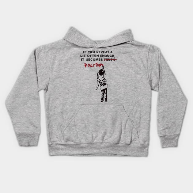 BANKSY If You Repeat A Lie Often Enough It Becomes Politics Kids Hoodie by inkstyl